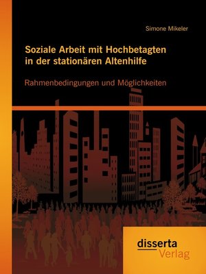 cover image of Soziale Arbeit mit Hochbetagten in der stationären Altenhilfe